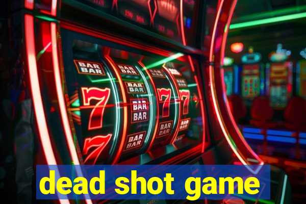dead shot game